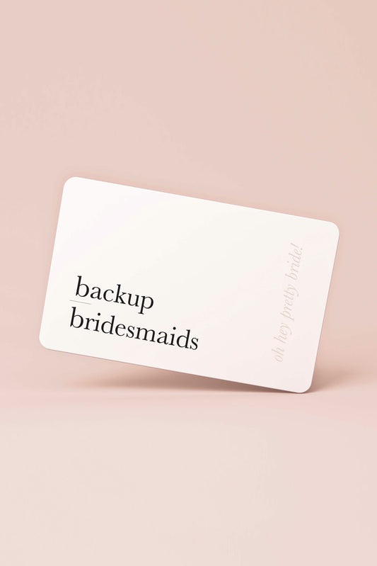 backup bridesmaids gift card